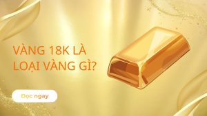 Vàng 18K là loại vàng gì